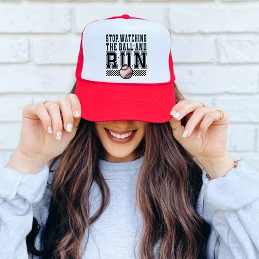 Stop Watching the Ball and Run - Baseball Trucker Hat