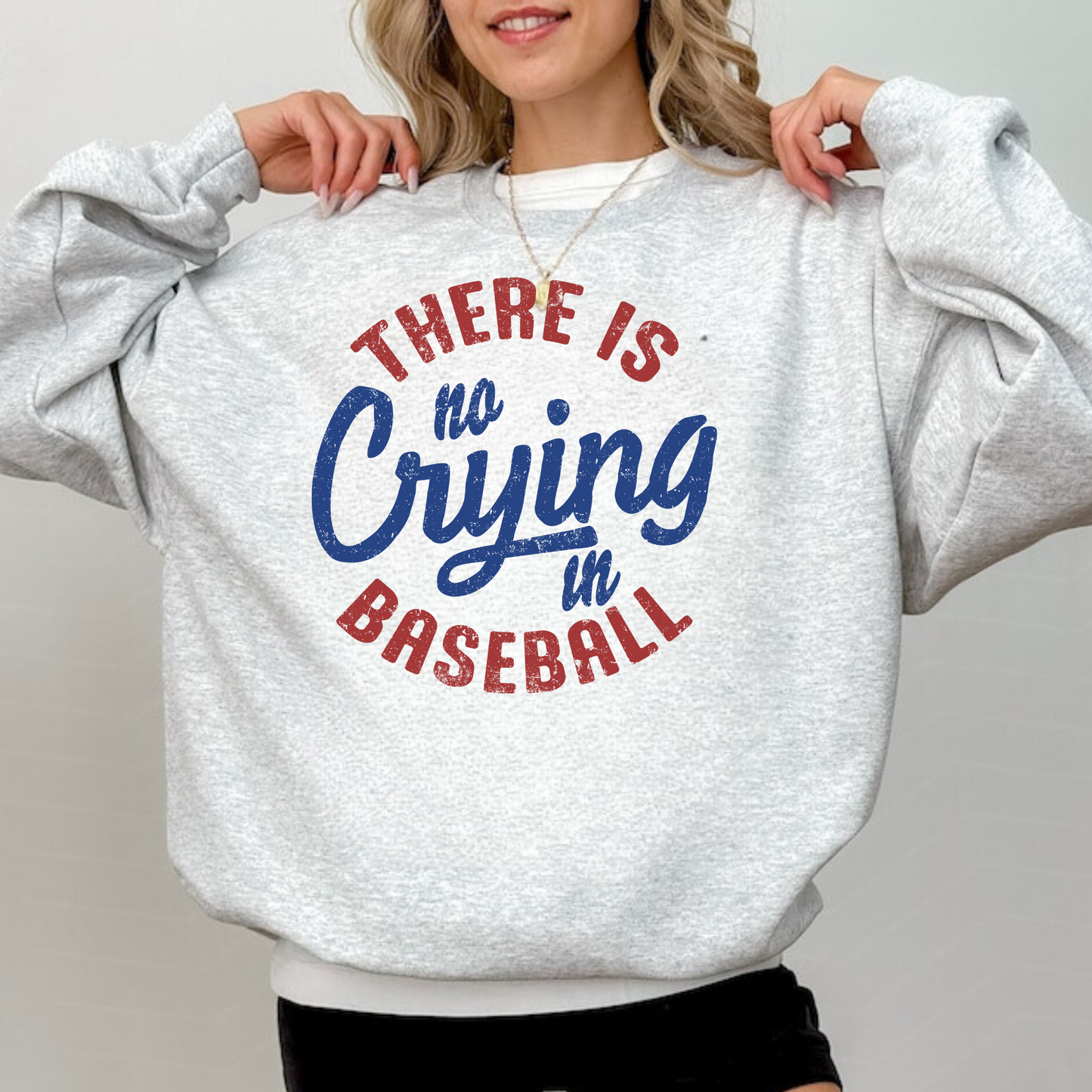 No Crying In Baseball Sweatshirt