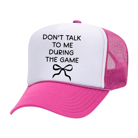 Don’t Talk To Me During The Game - Baseball Trucker Hat