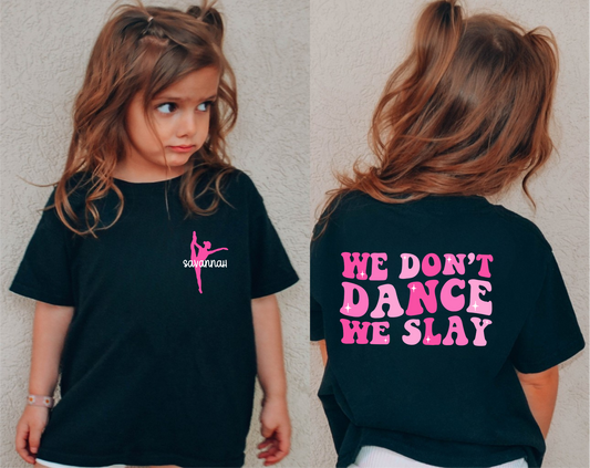 Custom Dance Shirt for Girls | We Don't Dance We Slay