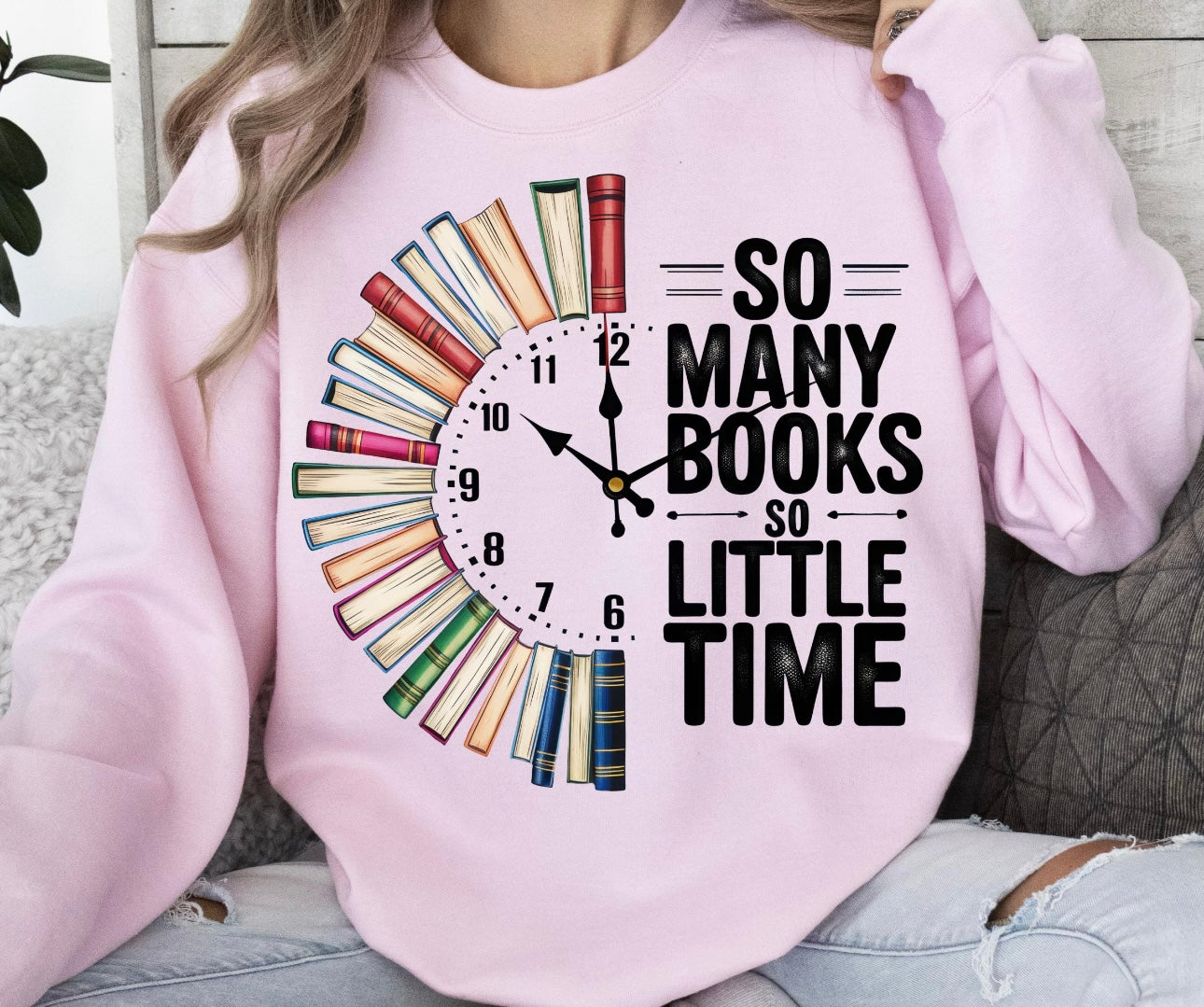 SO MANY BOOKS SO LITTLE TIME SWEATSHIRT