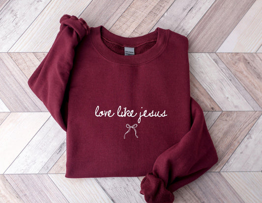 Love Like Jesus Sweatshirt - BLACK FRIDAY EXCLUSIVE