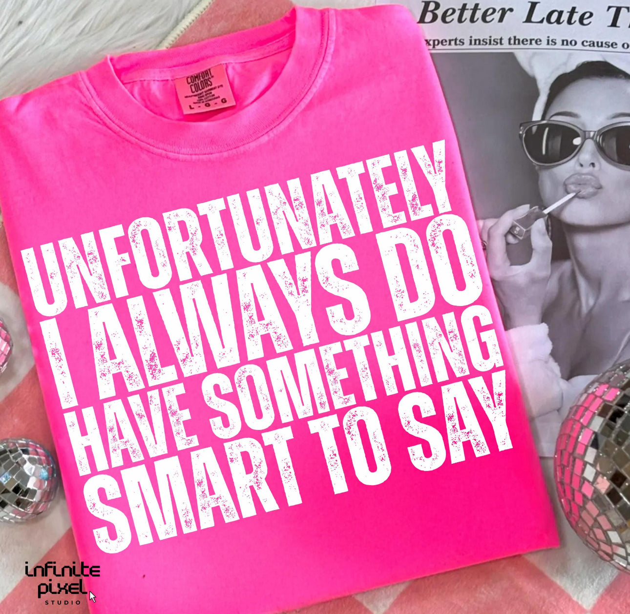 Unfortunately I do always have something smart to say - PINK WEDNESDAY EXCLUSIVE