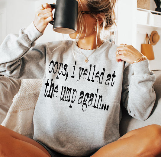 Oops I Yelled At The Ump Again Baseball Crewneck Sweatshirt