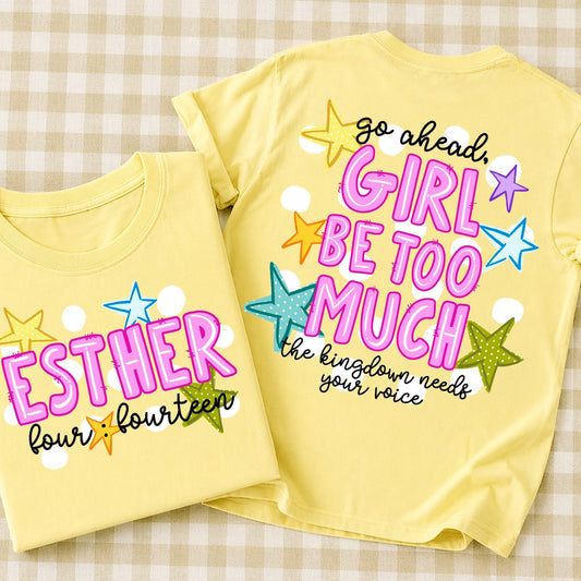 Go Ahead Girl, Be Too Much Esther 4:14 Shirt | Christian Shirt for Women - Sunday Grace