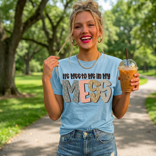 He Meets Me in my Mess Shirt | Christian Shirt for Women - Sunday Grace
