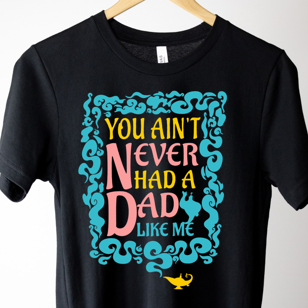 GENIE NEVER HAD A DAD LIKE ME SHIRT