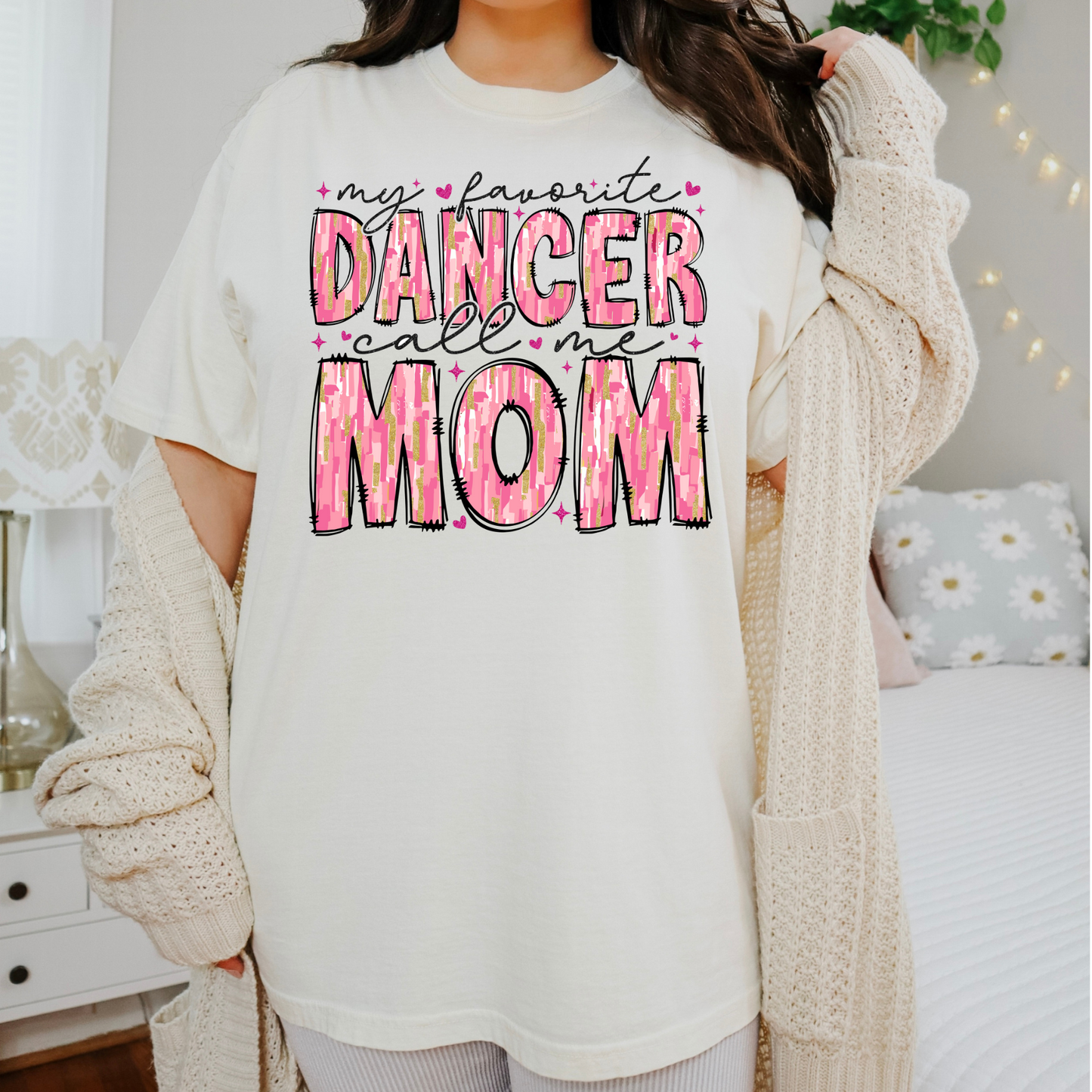My Favorite Dancer Calls Me Mom | Dance Mom Shirt