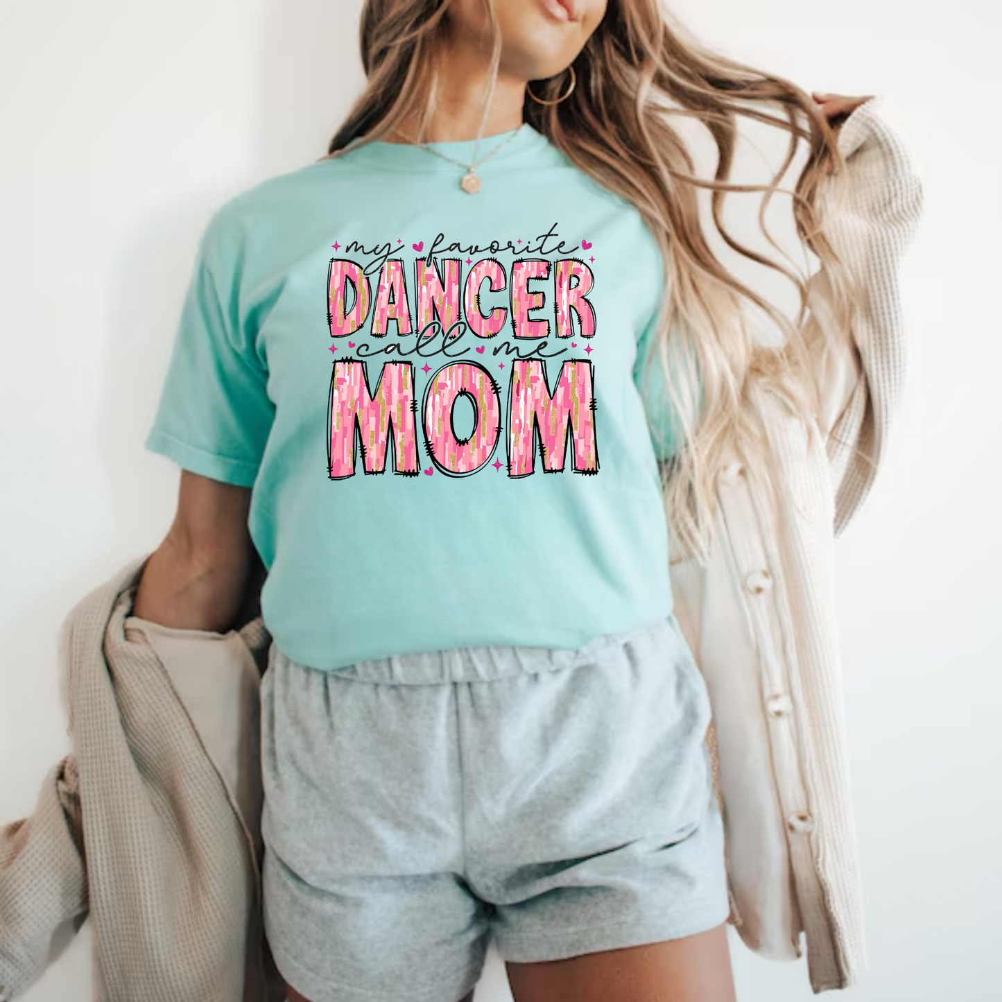 My Favorite Dancer Calls Me Mom | Dance Mom Shirt