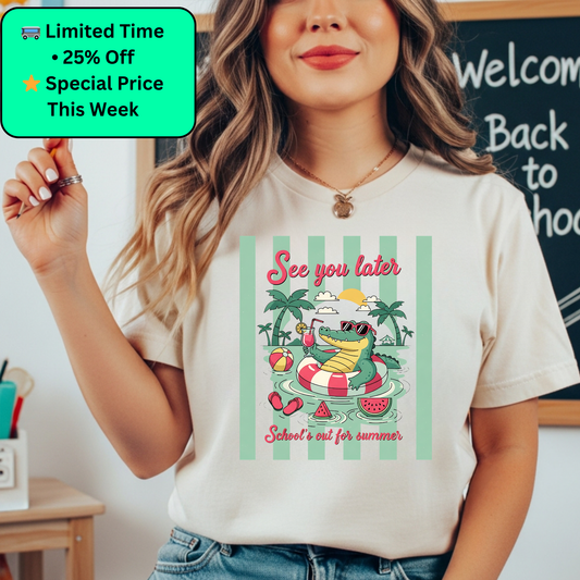 Later Alligator Shirt | Last Day of School Tee | Teacher Summer Break Shirt | End of School Year Teacher Gift