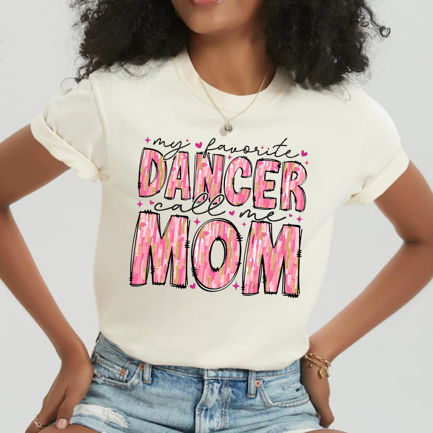My Favorite Dancer Calls Me Mom | Dance Mom Shirt