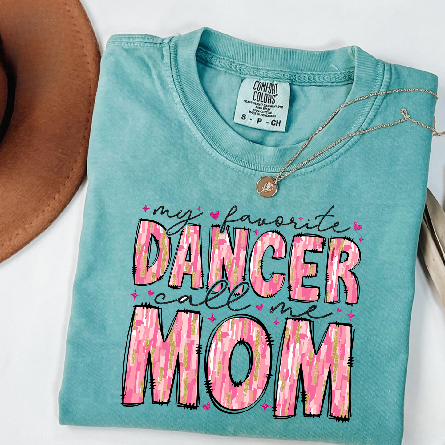 My Favorite Dancer Calls Me Mom | Dance Mom Shirt