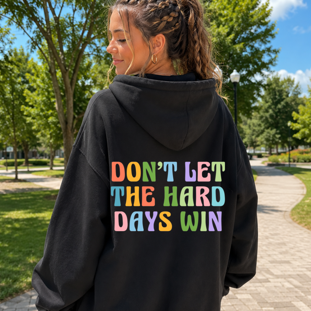Don’t Let the Hard Days Win Hoodie | Oversized Motivational Graphic Hoodie for Women
