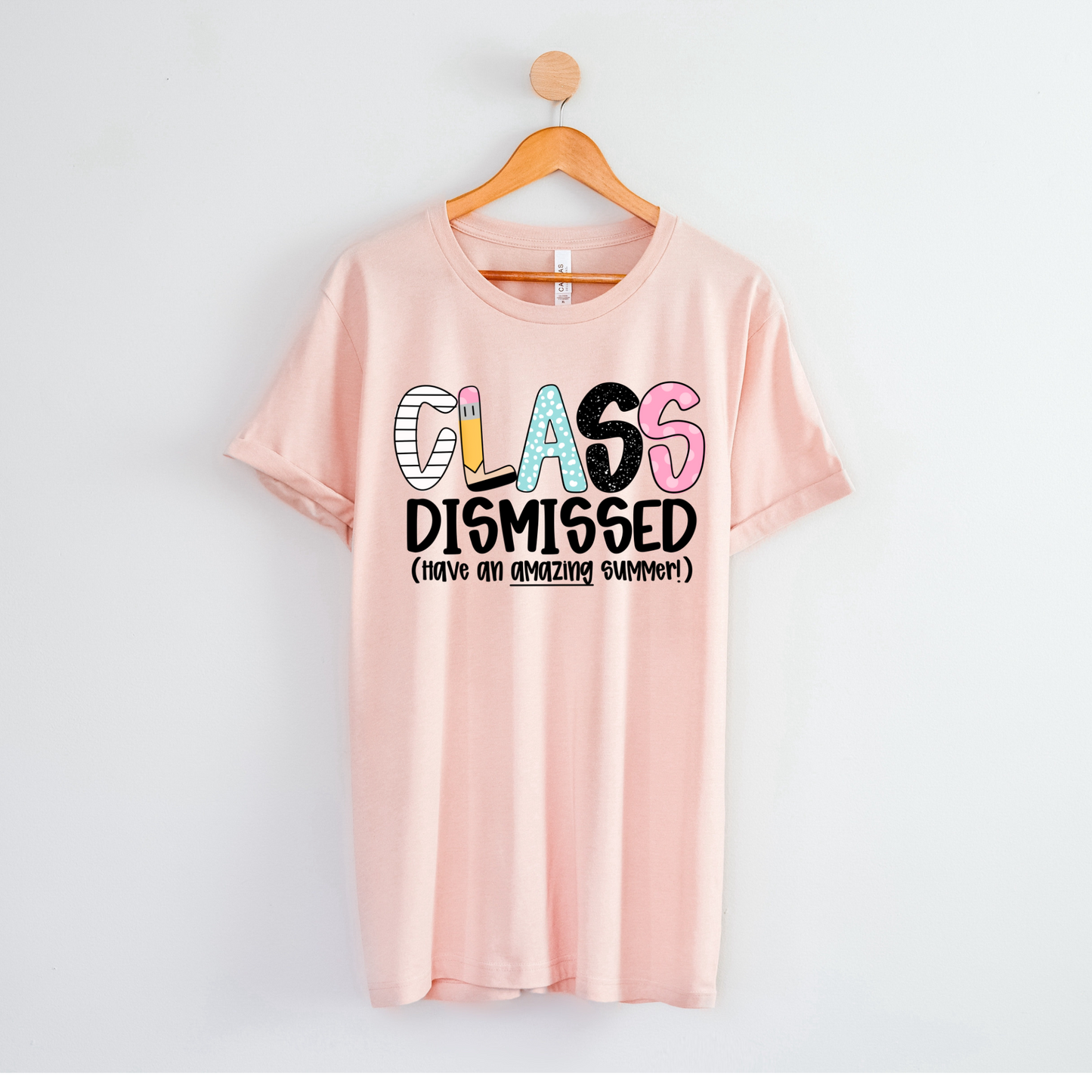 Class Dismissed - Teacher Shirt for Last Day of School