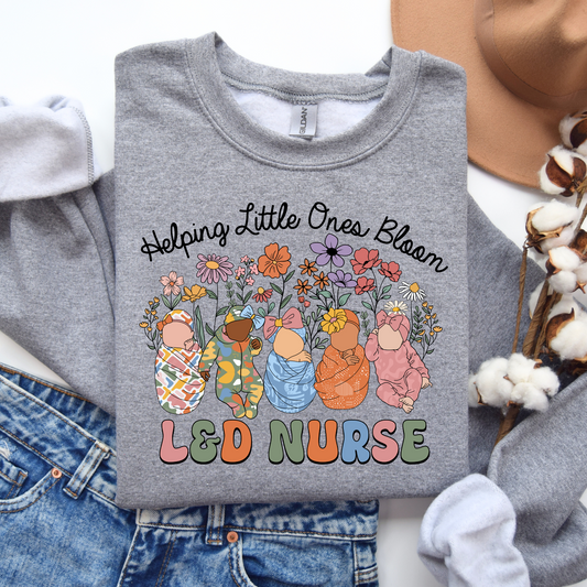 Labor and Delivery Nurse Sweatshirt- Helping Little Ones Bloom