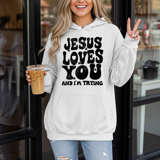 Jesus Loves You and I’m Trying Hoodie | Christian Hoodie for Women | Gildan 18500 Sweatshirt