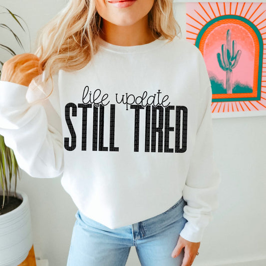 Life Update Still Tired Crewneck Sweatshirt