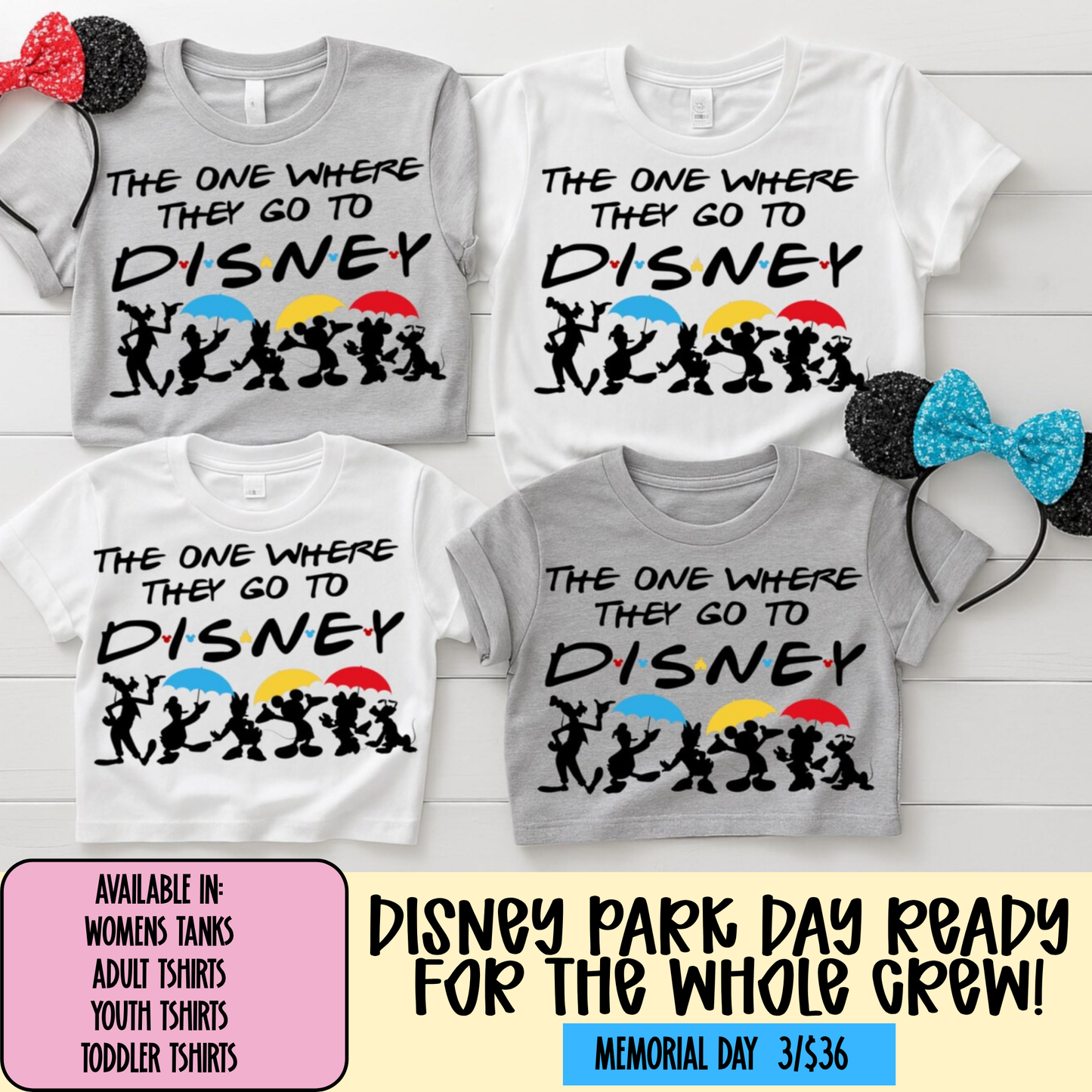 THE ONE WHERE THEY GO TO DIS FAMILY GROUP SHIRTS -  MAGICAL MEMORIAL DAY EVENT
