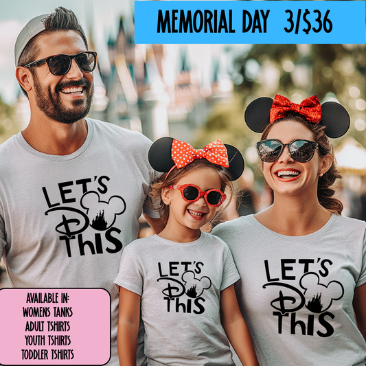 LET’S DO THIS FAMILY GROUP SHIRTS -  MAGICAL MEMORIAL DAY EVENT