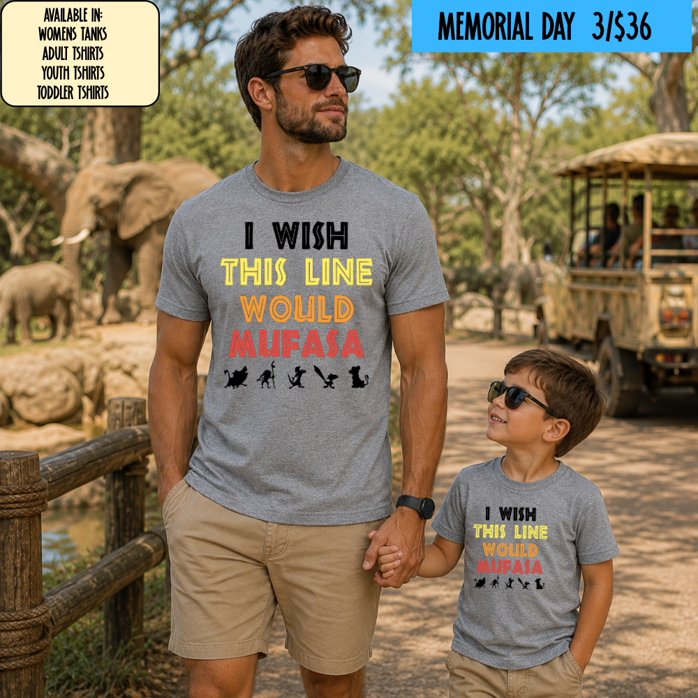 I WISH THIS LINE WOULD MUFASA SHIRT -  MAGICAL MEMORIAL DAY EVENT