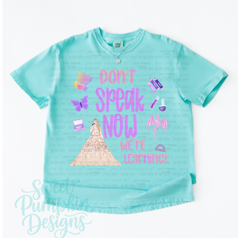 DON’T SPEAK NOW WE’RE LEARNING – Comfort Colors Tee for Teachers