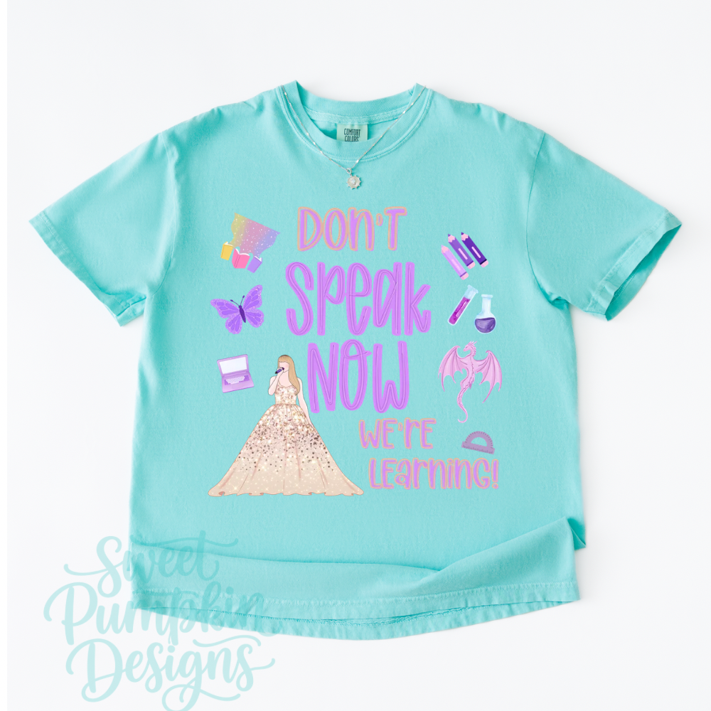 DON’T SPEAK NOW WE’RE LEARNING – Comfort Colors Tee for Teachers