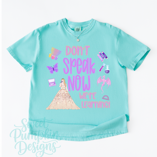 DON’T SPEAK NOW WE’RE LEARNING – Comfort Colors Tee for Teachers