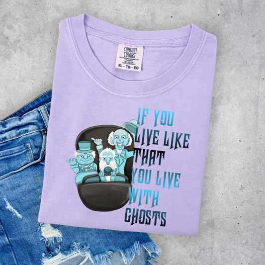 YOU LIVE WITH GHOSTS Shirt