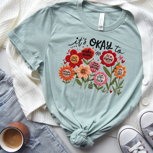 It’s Okay To Teacher Shirt with Flowers | Encouraging Teacher Tee | School Staff Mental Health Shirt | Positive Classroom Shirt | Gift for Teacher