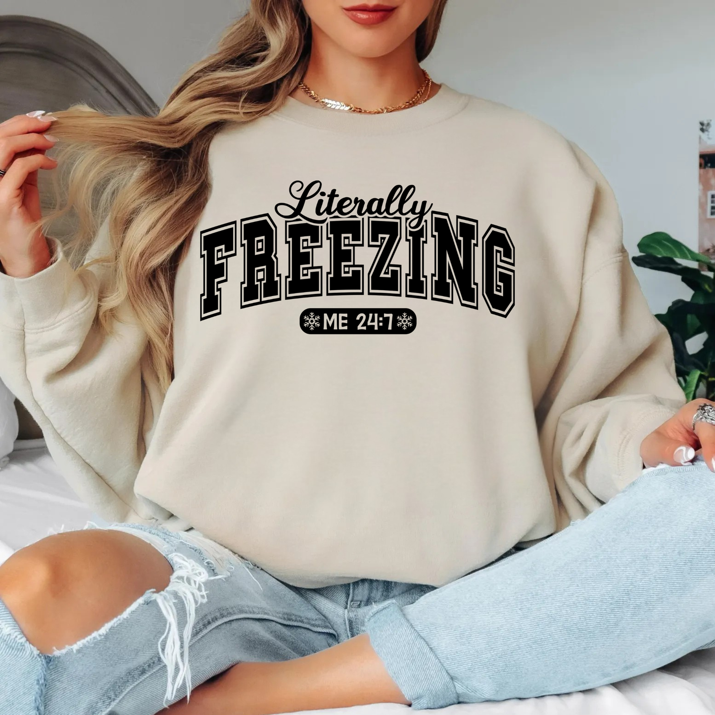 Literally Freezing Me 24/7 Sweatshirt | Cozy Winter Crewneck for Women