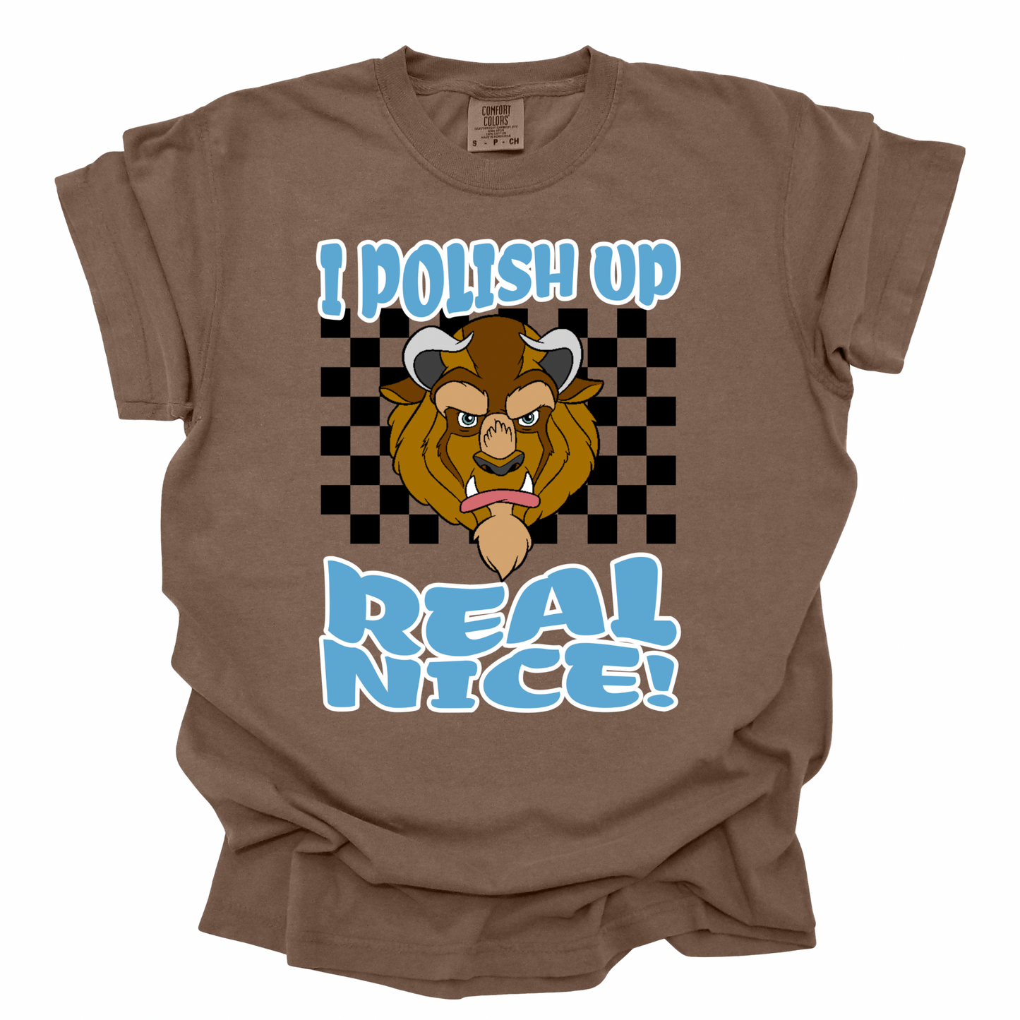 I POLISH UP REAL NICE BEAST SHIRT