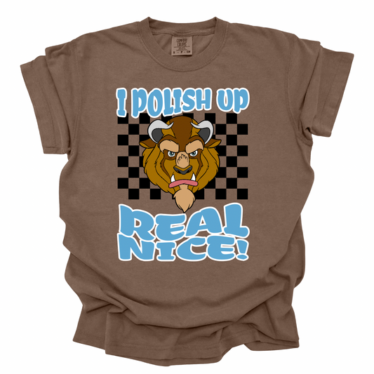 I POLISH UP REAL NICE BEAST SHIRT