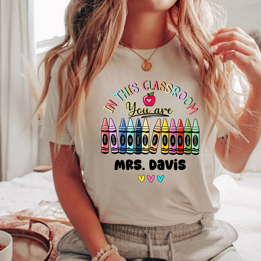 Custom Teacher Shirt “In This Classroom”