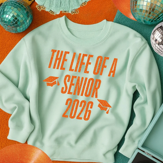 LIFE of a SENIOR 2026 sweatshirt