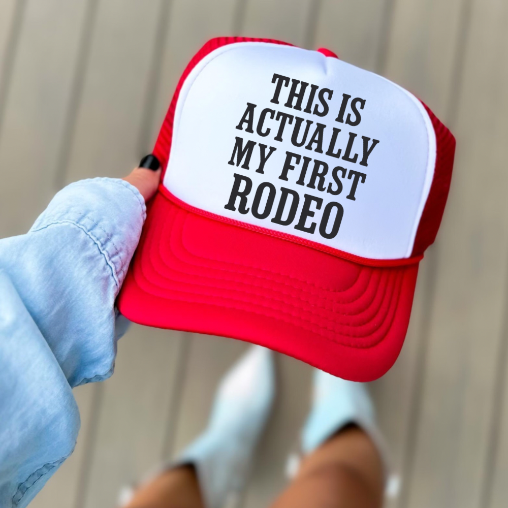 This Is Actually My First Rodeo Hat | Country Concert Trucker Hat