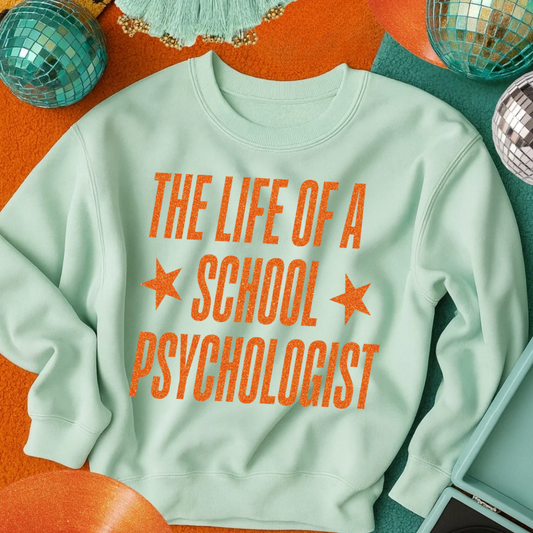 SCHOOL PSYCHOLOGIST  LIFE sweatshirt