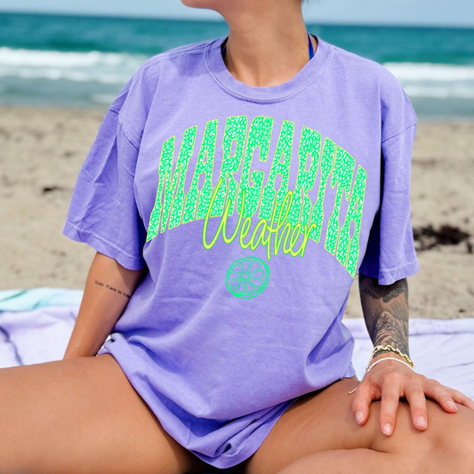 MARGARITA WEATHER - $20 COMFORT COLORS NEON SUMMER SALE