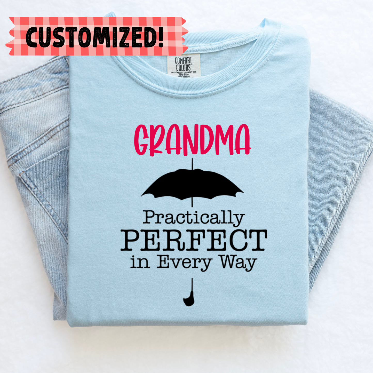 CUSTOM PRACTICALLY PERFECT GRANDMA/NANA/MIMI/GIGI SHIRT