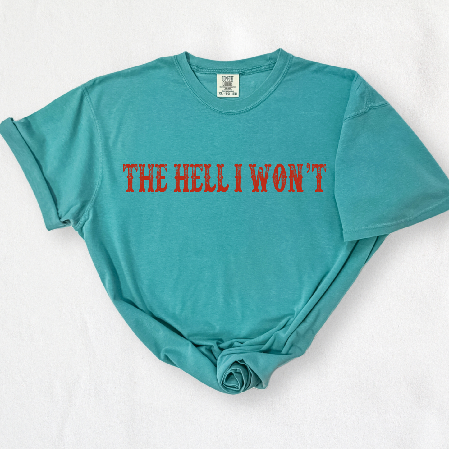The Hell I Won't | Funny Cowgirl Shirt