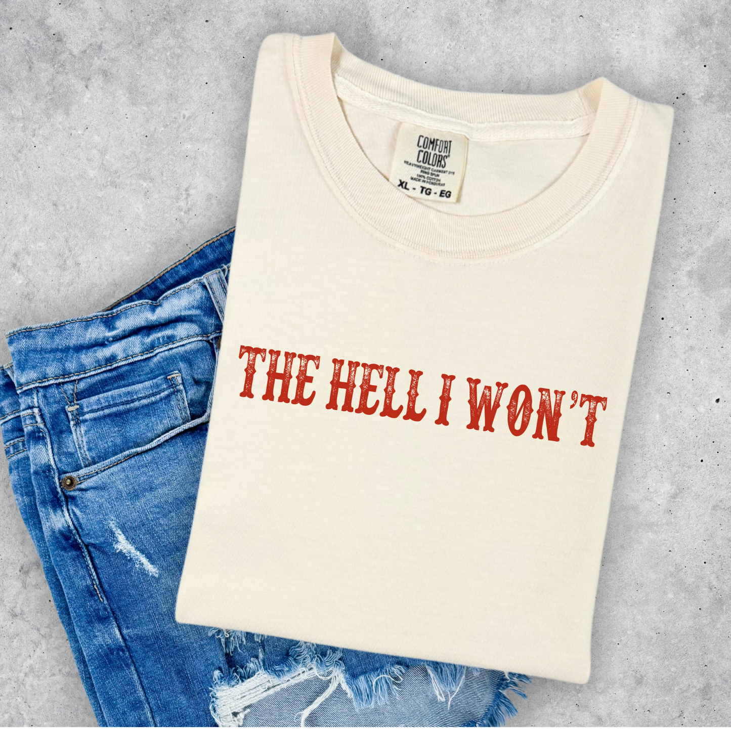 The Hell I Won't | Funny Cowgirl Shirt