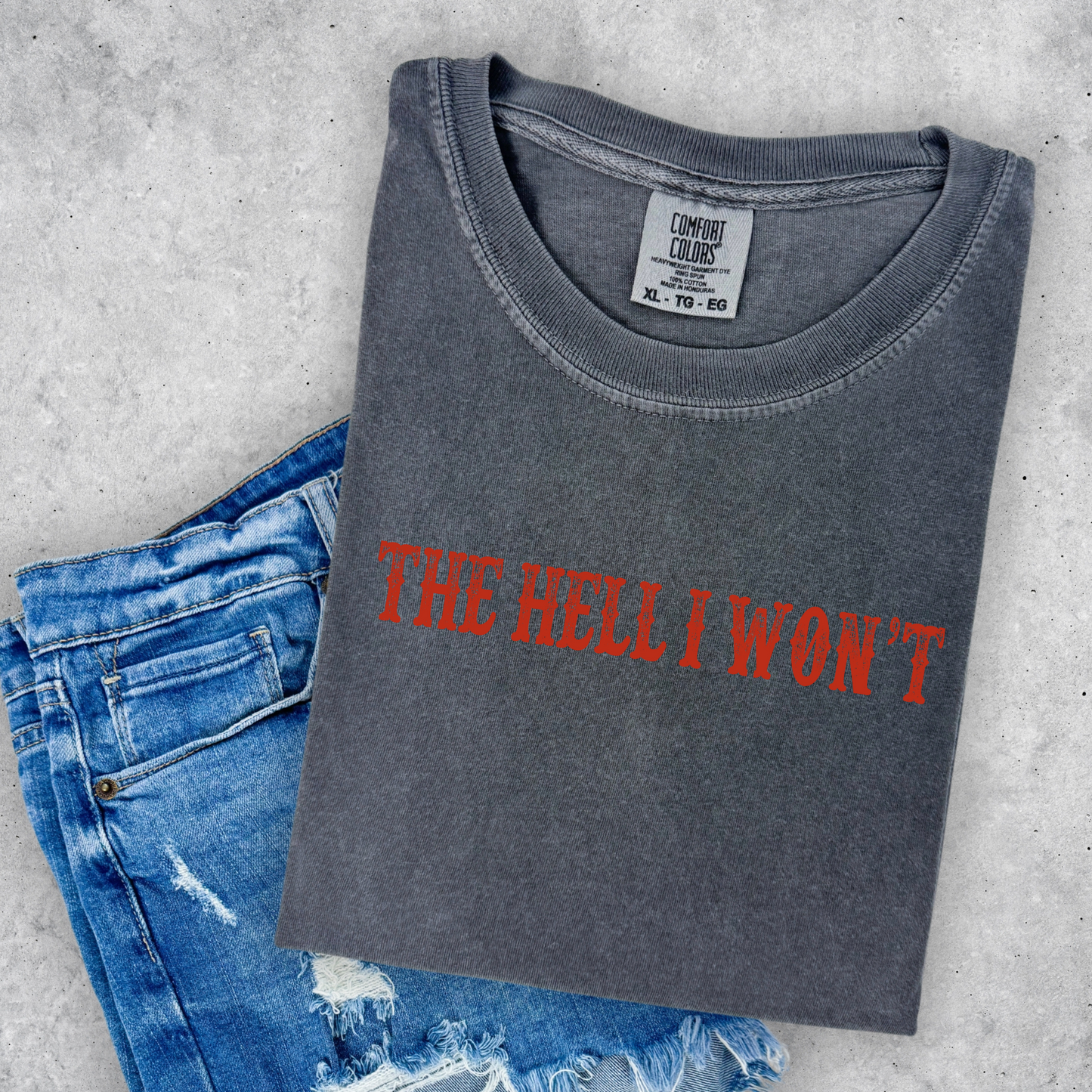 The Hell I Won't | Funny Cowgirl Shirt