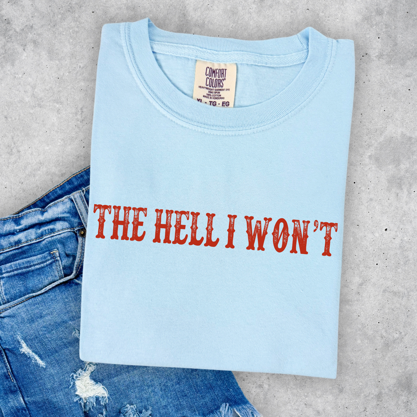 The Hell I Won't | Funny Cowgirl Shirt