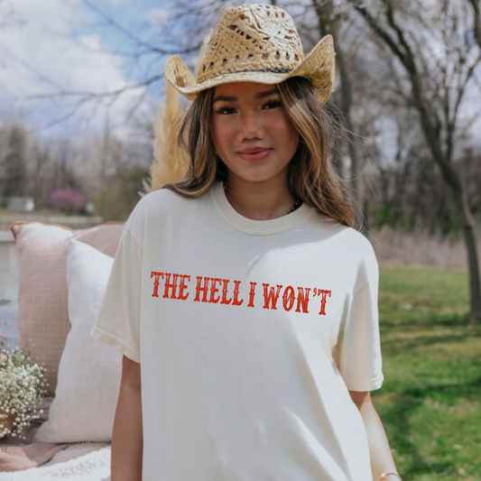 The Hell I Won't | Funny Cowgirl Shirt