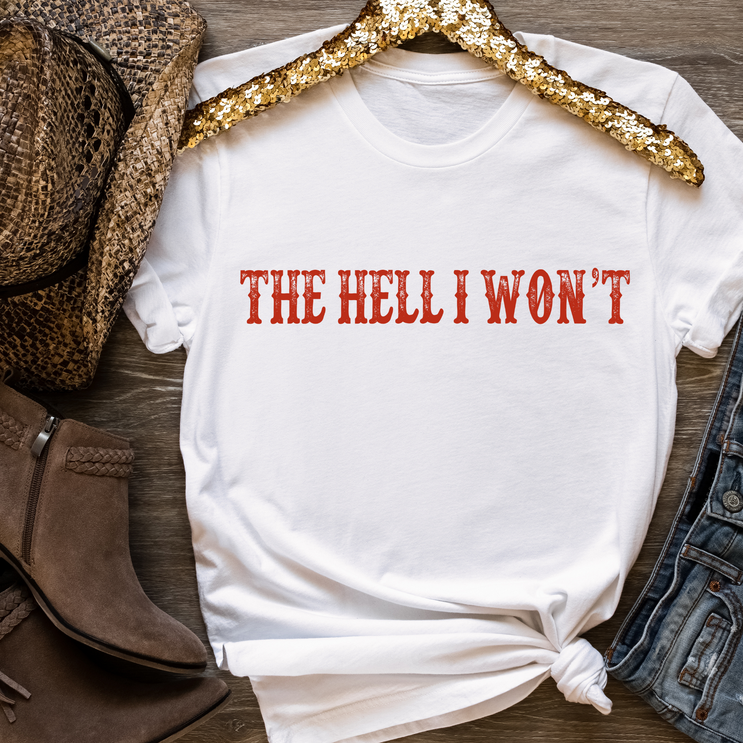The Hell I Won't | Funny Cowgirl Shirt