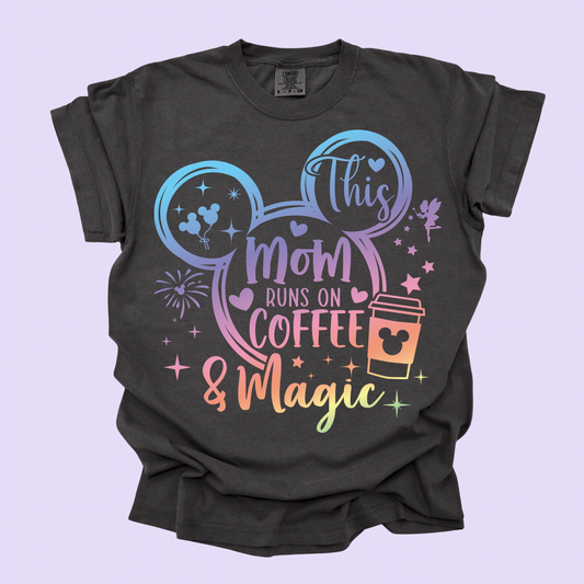 THIS MOM RUNS ON COFFEE AND MAGIC