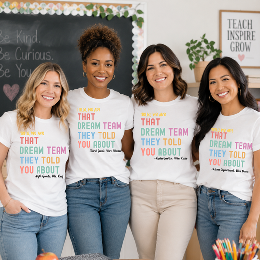 CUSTOM WE ARE THAT DREAM TEAM - TEACHER TUESDAY SALE