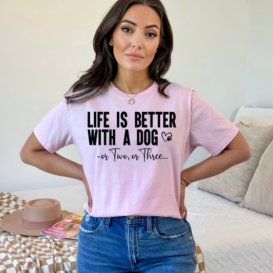 Life Is Better With a Dog or 2 or 3 Bella Canvas Tee | Cute Dog Lover Shirt for Women | Pet Mom Graphic T-Shirt | Gift for Her