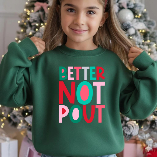 Better Not Pout Crewneck  Sweatshirt for Girls