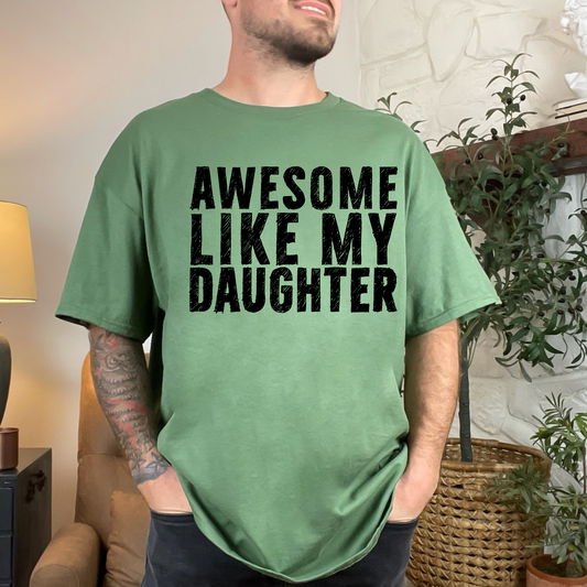 Awesome Like My Daughter Shirt