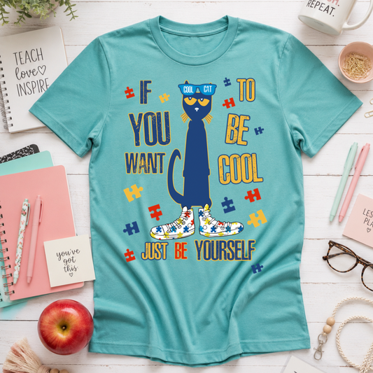 IF YOU WANT TO BE COOL TSHIRT - TEACHER TUESDAY SALE